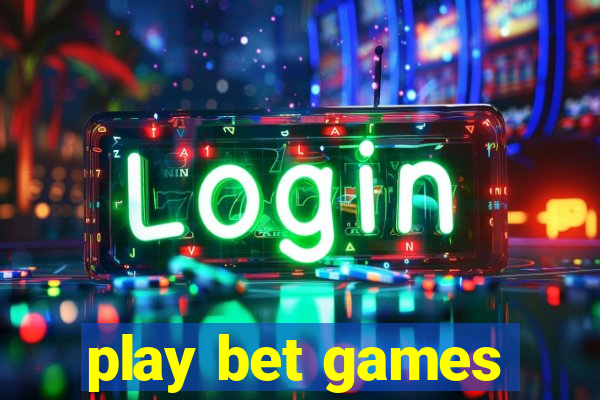 play bet games