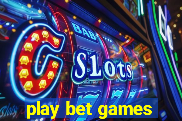 play bet games