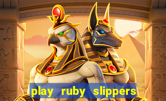 play ruby slippers slot online