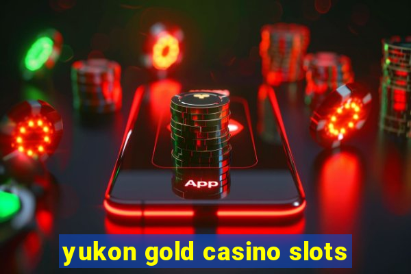 yukon gold casino slots