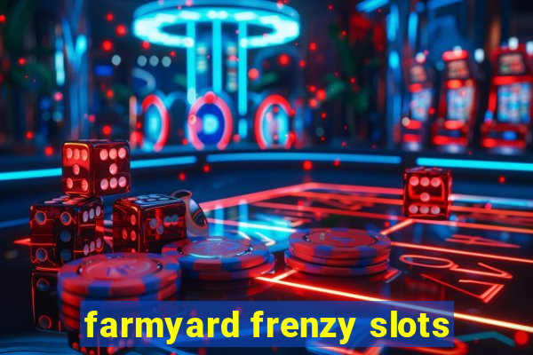 farmyard frenzy slots