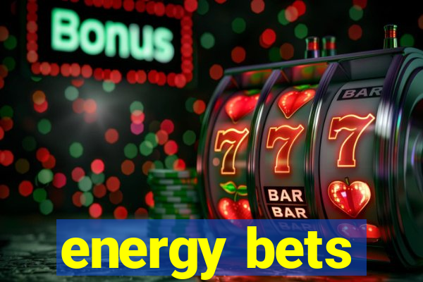 energy bets