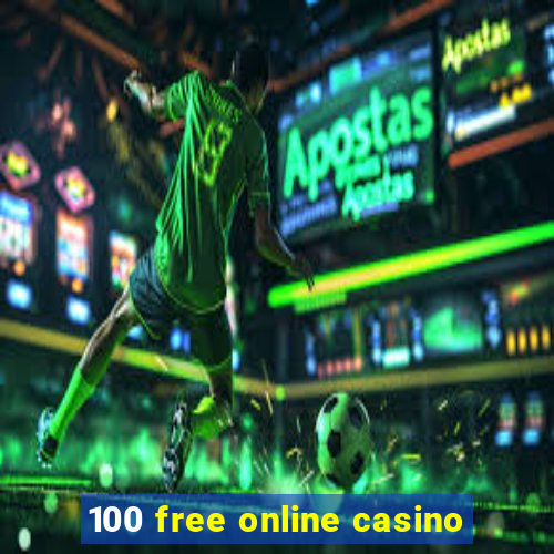 100 free online casino