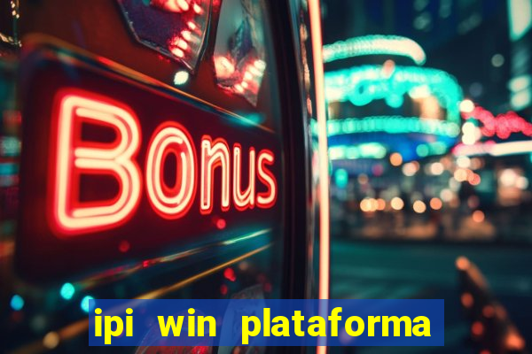 ipi win plataforma de jogos