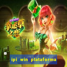 ipi win plataforma de jogos