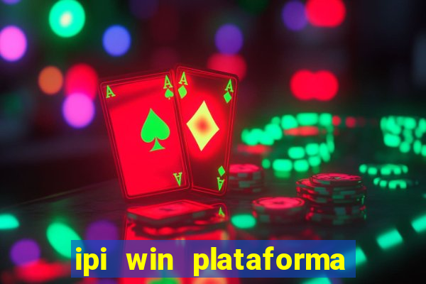 ipi win plataforma de jogos