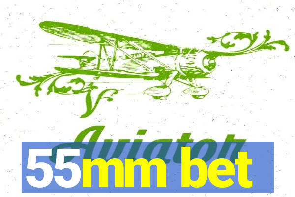 55mm bet