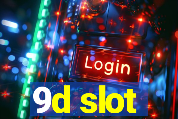 9d slot