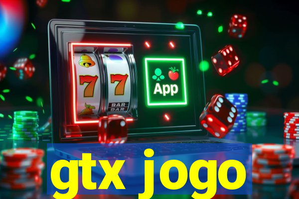 gtx jogo