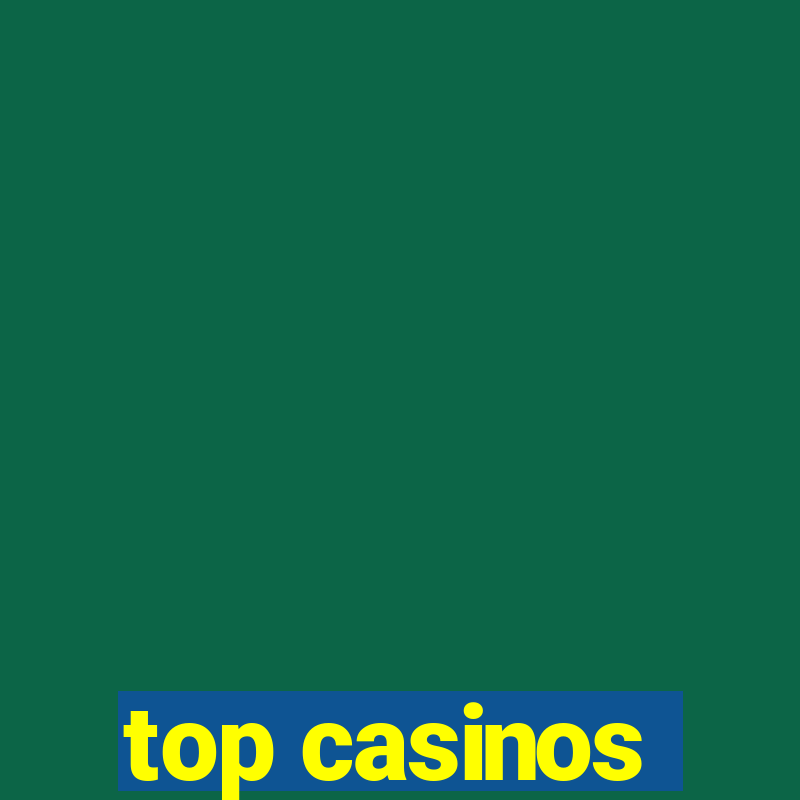 top casinos