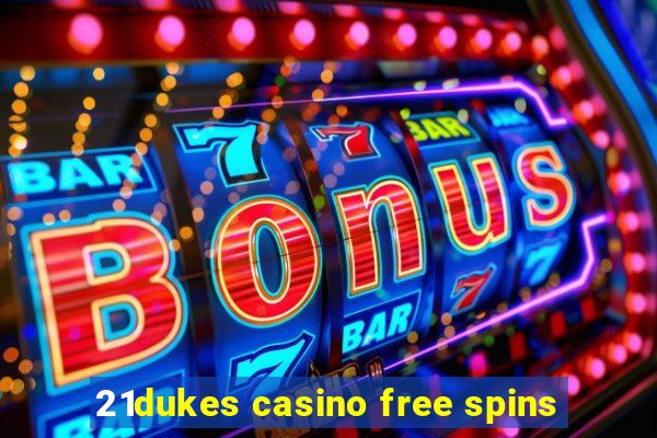 21dukes casino free spins