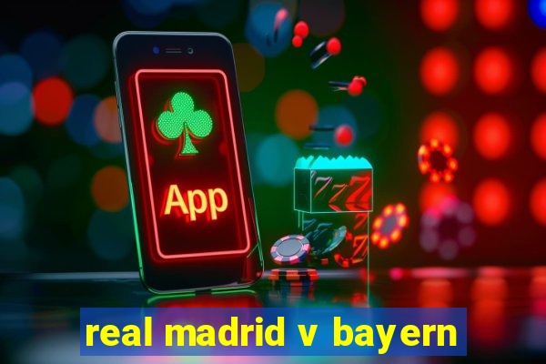 real madrid v bayern