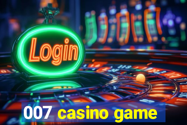 007 casino game