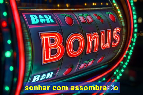 sonhar com assombra莽茫o