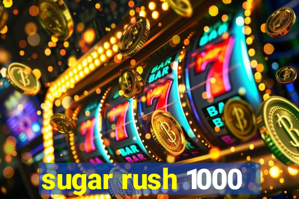 sugar rush 1000