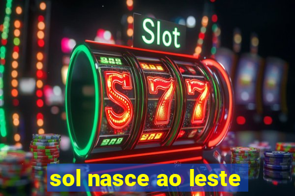 sol nasce ao leste