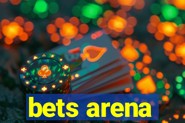 bets arena