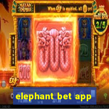 elephant bet app