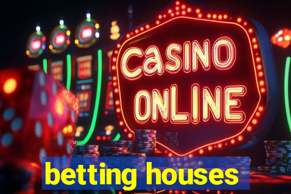 betting houses