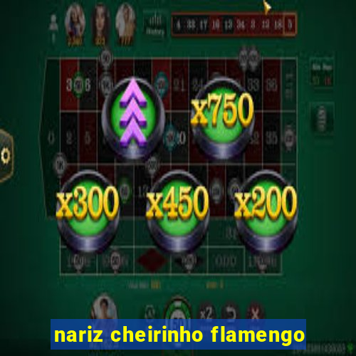 nariz cheirinho flamengo