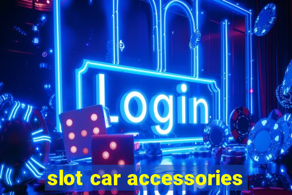 slot car accessories