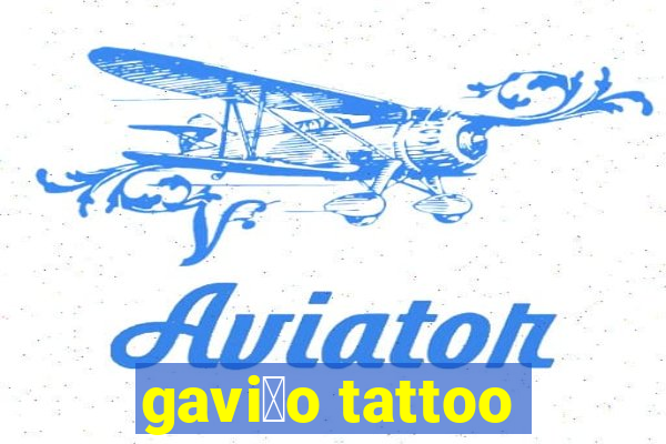 gavi茫o tattoo