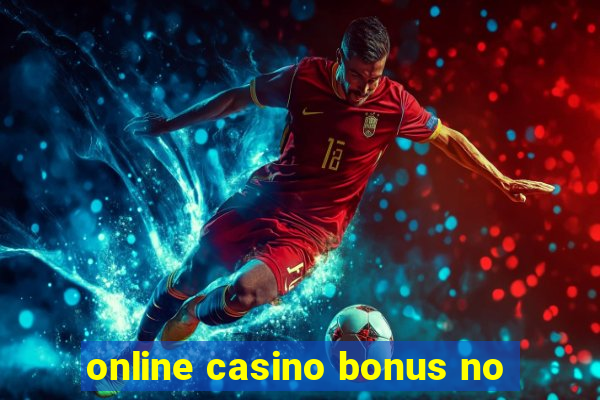 online casino bonus no