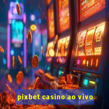 pixbet casino ao vivo