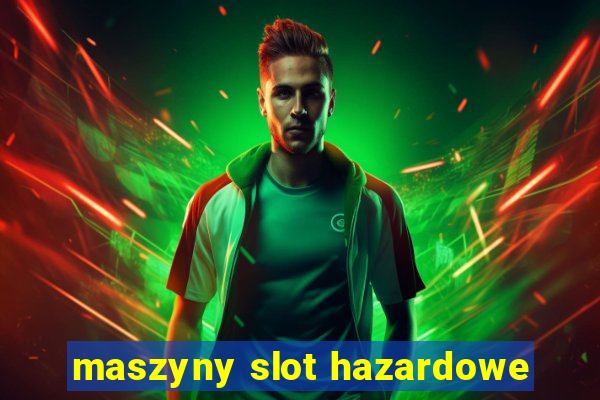 maszyny slot hazardowe