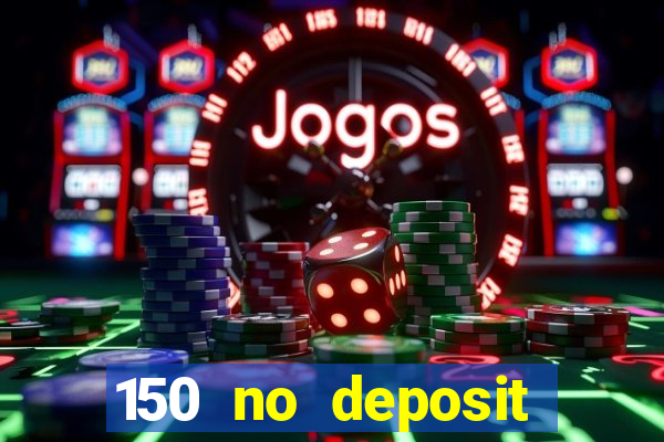 150 no deposit bonus rich casino