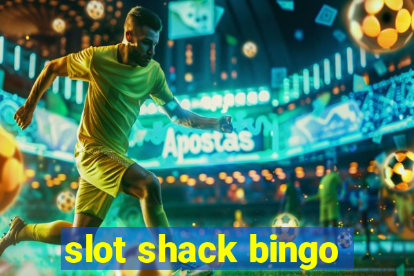 slot shack bingo