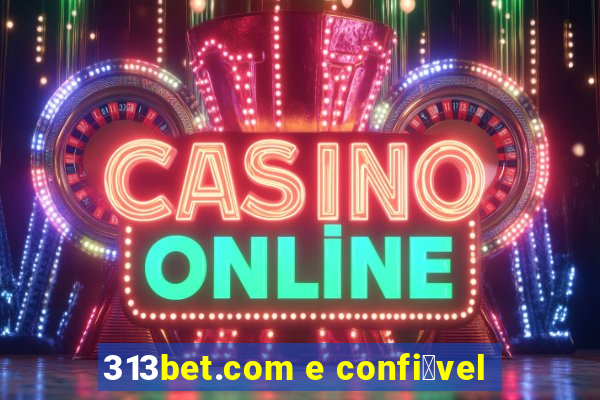 313bet.com e confi谩vel