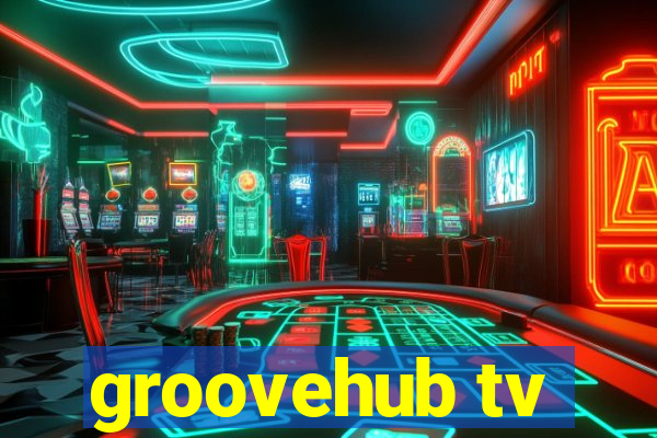 groovehub tv