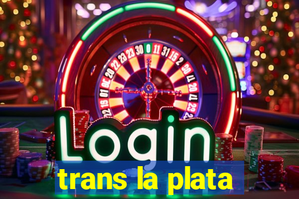 trans la plata