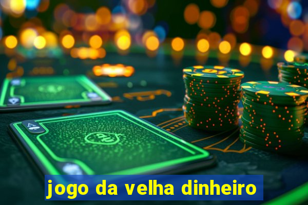 jogo da velha dinheiro