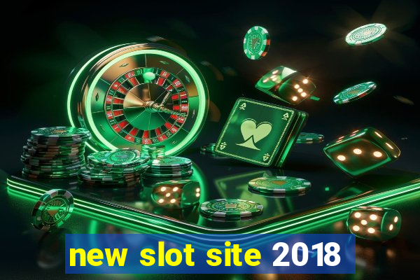 new slot site 2018