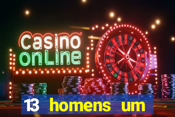 13 homens um segredo imagem de casino