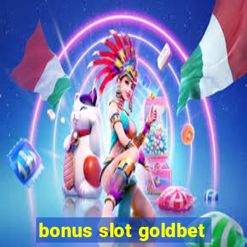 bonus slot goldbet