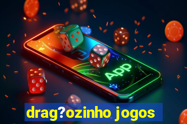 drag?ozinho jogos