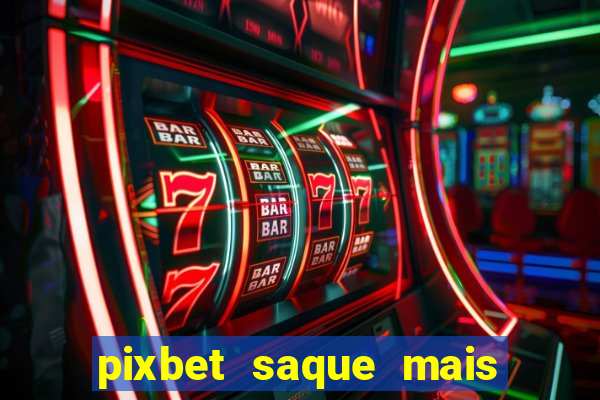 pixbet saque mais rapido do mundo