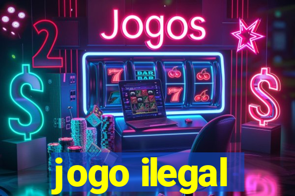 jogo ilegal