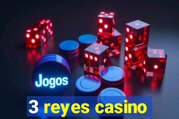 3 reyes casino