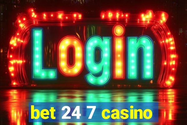 bet 24 7 casino