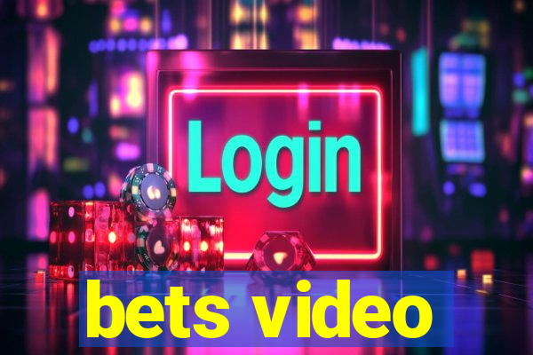 bets video