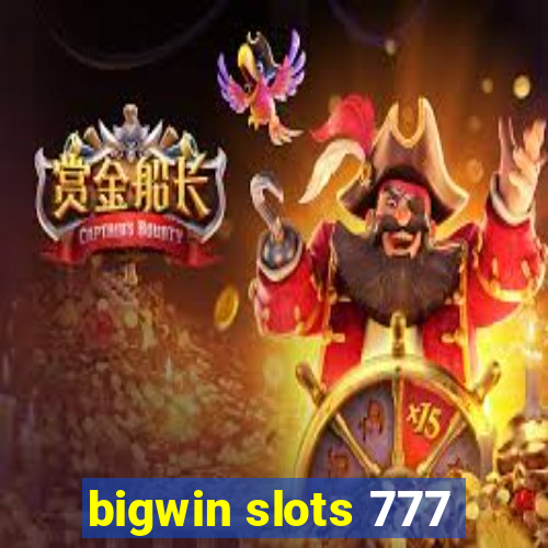 bigwin slots 777