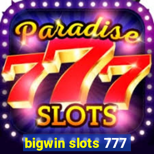 bigwin slots 777