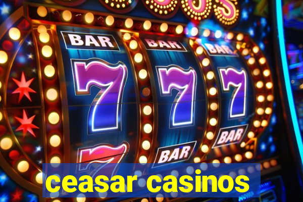 ceasar casinos