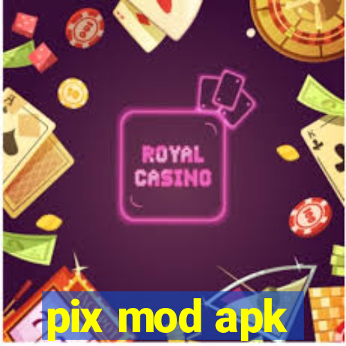 pix mod apk