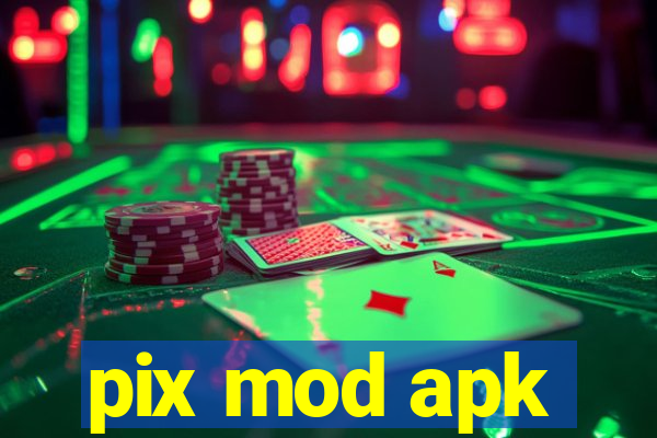 pix mod apk