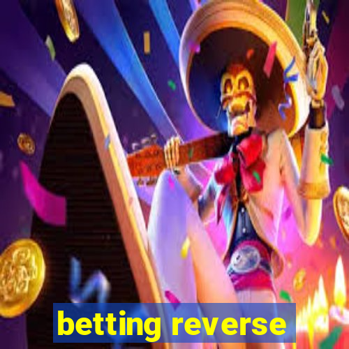 betting reverse